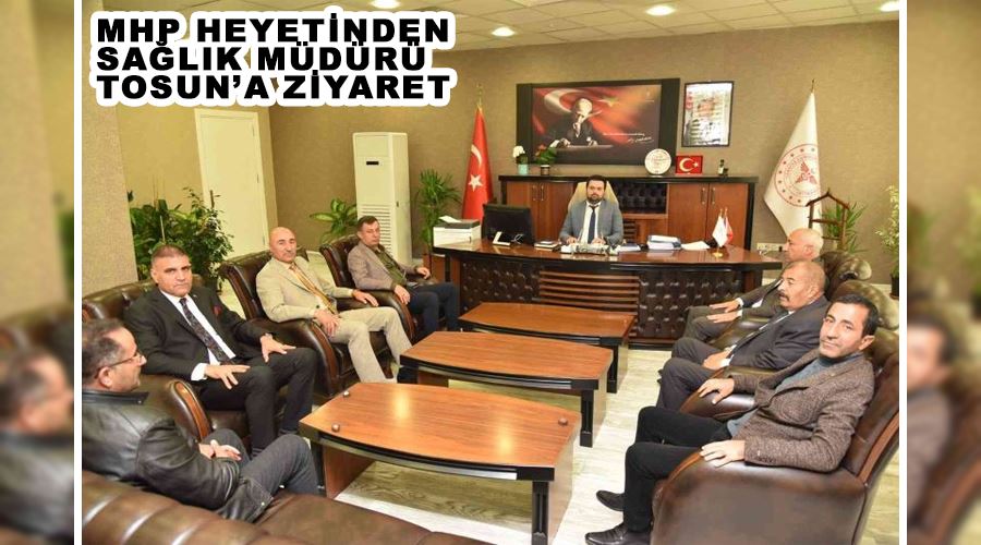 MHP heyetinden Sağlık Müdürü Tosun’a ziyaret