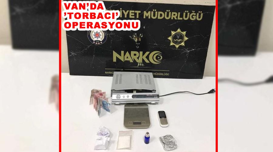 Van’da ’torbacı’ operasyonu