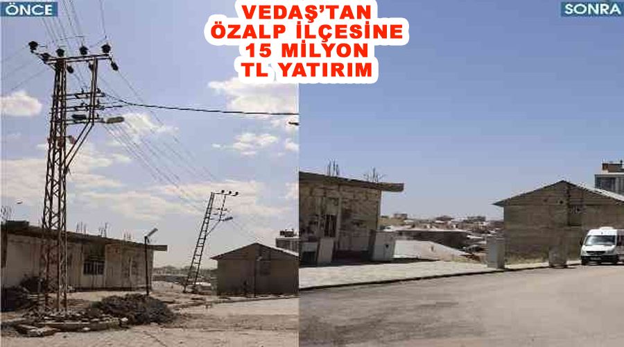 VEDAŞ’tan Özalp ilçesine 15 milyon TL yatırım