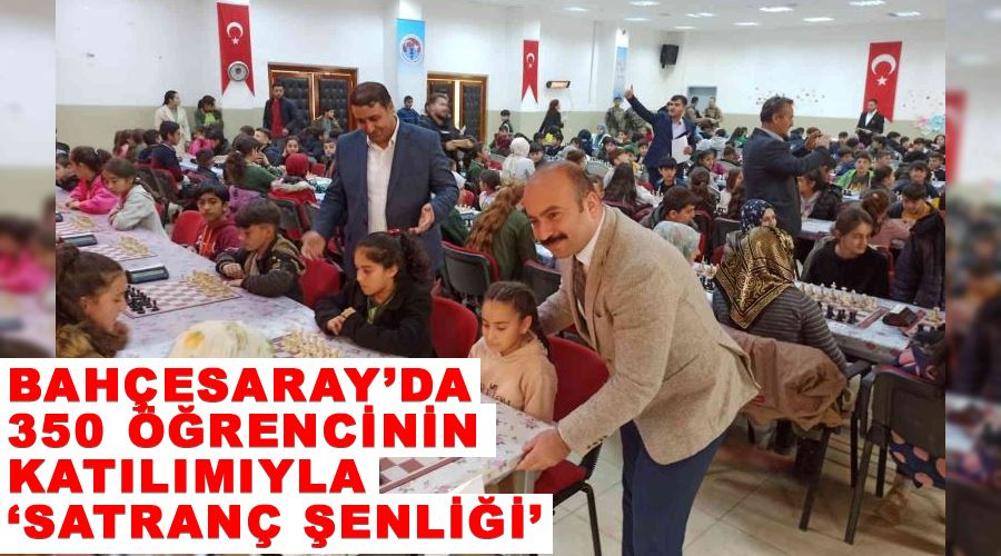 Bahçesaray’da 350 öğrencinin katılımıyla ‘Satranç Şenliği’