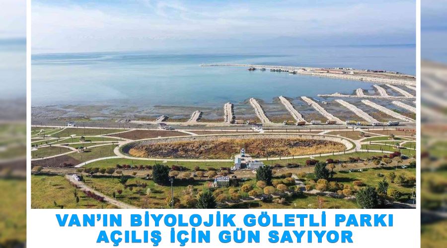 Van’ın biyolojik göletli parkı açılış için gün sayıyor