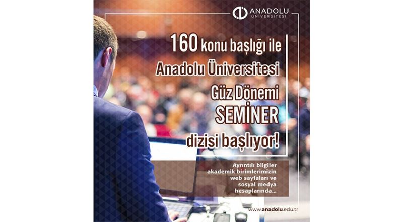 Anadolu Üniversitesi Güz Dönemi Akademik Seminerler Dizisi başladı
