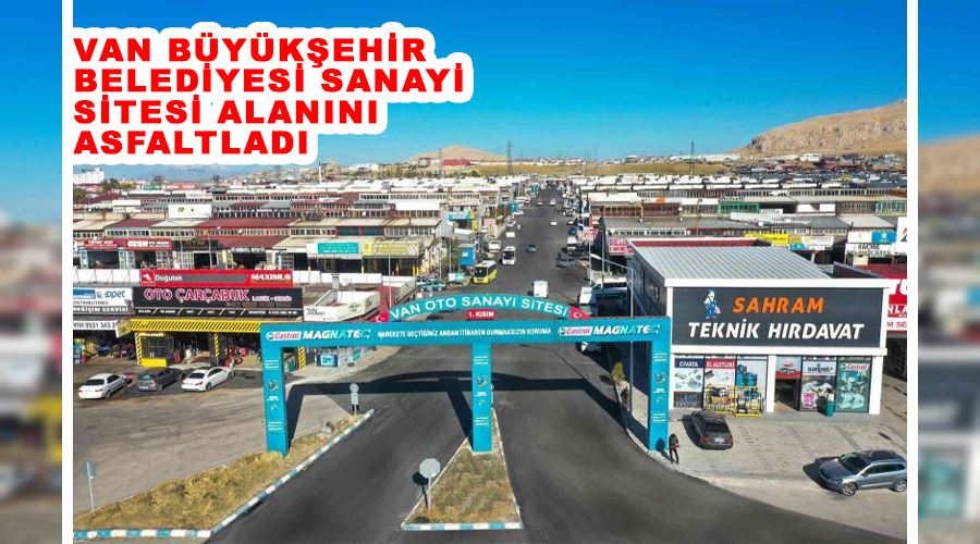 Van Büyükşehir Belediyesi sanayi sitesi alanını asfaltladı