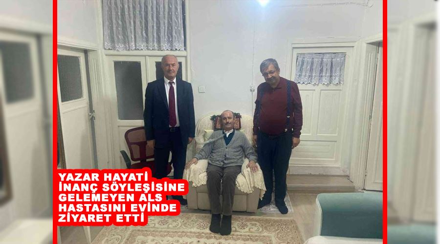 Yazar Hayati İnanç söyleşisine gelemeyen ALS hastasını evinde ziyaret etti