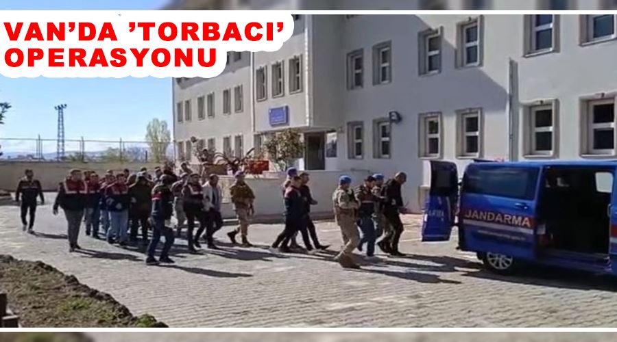 Van’da ’torbacı’ operasyonu