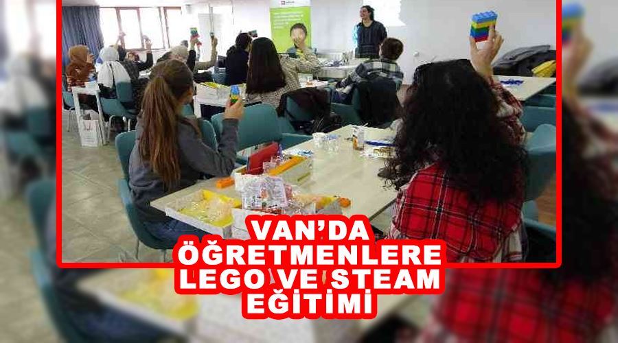 Van’da öğretmenlere Lego ve STEAM eğitimi