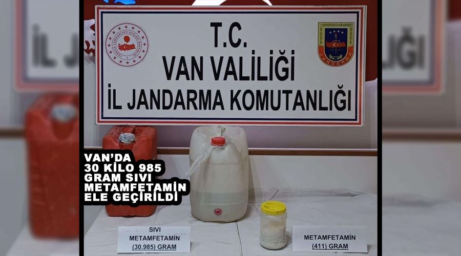 Van’da 30 kilo 985 gram sıvı metamfetamin ele geçirildi