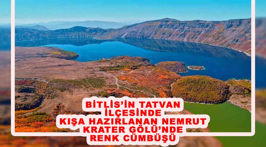 Bitlis’in Tatvan ilçesinde Kışa hazırlanan Nemrut Krater Gölü’nde renk cümbüşü