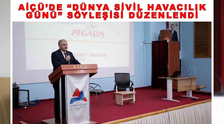 AİÇÜ’de “Dünya Sivil Havacılık Günü” söyleşisi düzenlendi