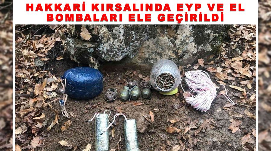 Hakkari kırsalında EYP ve el bombaları ele geçirildi