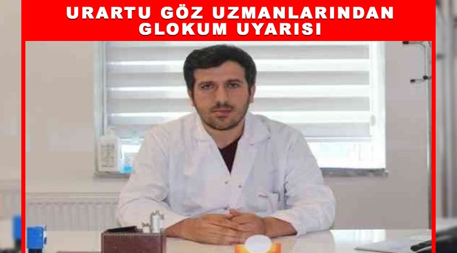 Urartu Göz uzmanlarından glokum uyarısı