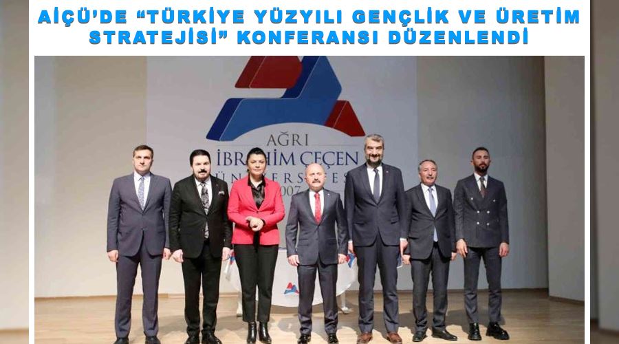 AİÇÜ’de “Türkiye Yüzyılı Gençlik ve Üretim Stratejisi” konferansı düzenlendi