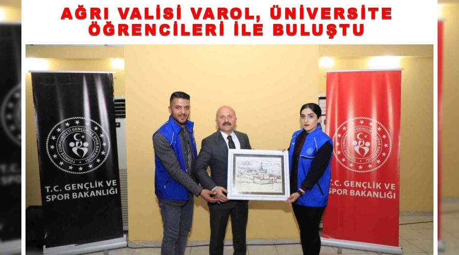 Ağrı Valisi Varol, üniversite öğrencileri ile buluştu