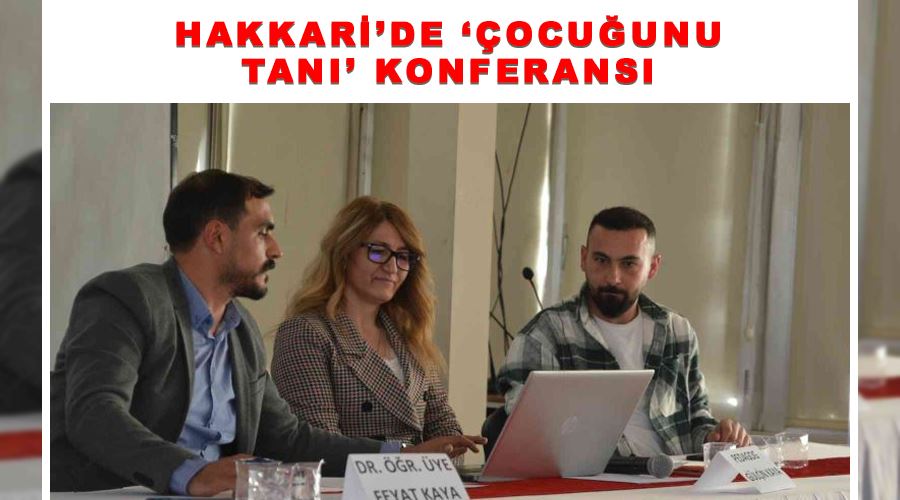 Hakkari’de ‘Çocuğunu tanı’ konferansı