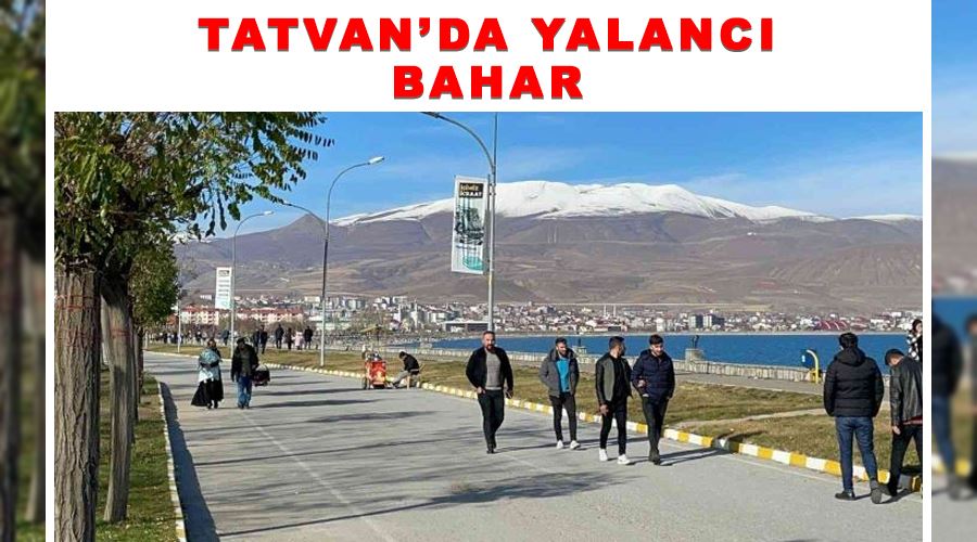 Tatvan’da yalancı bahar