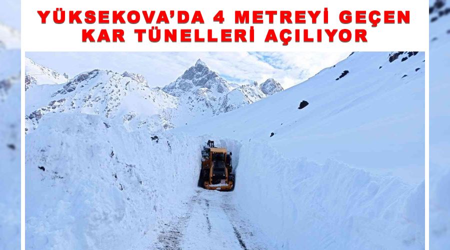 Yüksekova’da 4 metreyi geçen kar tünelleri açılıyor