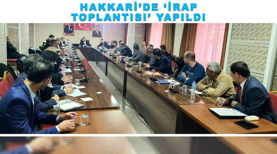 Hakkari’de ‘İRAP toplantısı’ yapıldı