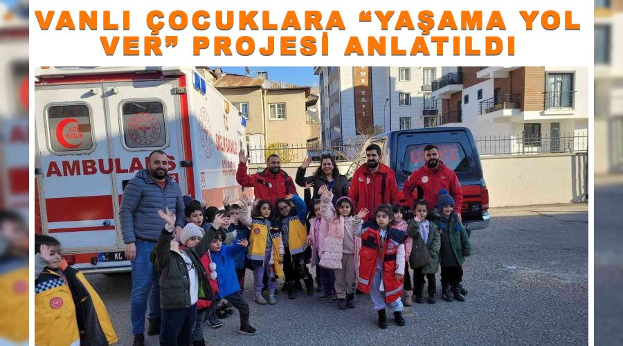 Vanlı çocuklara “Yaşama Yol Ver” projesi anlatıldı