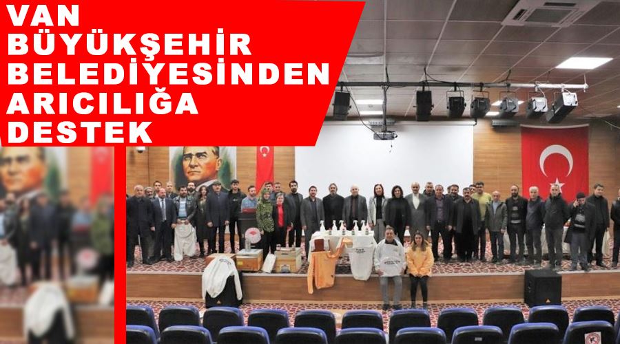 Van Büyükşehir Belediyesinden arıcılığa destek