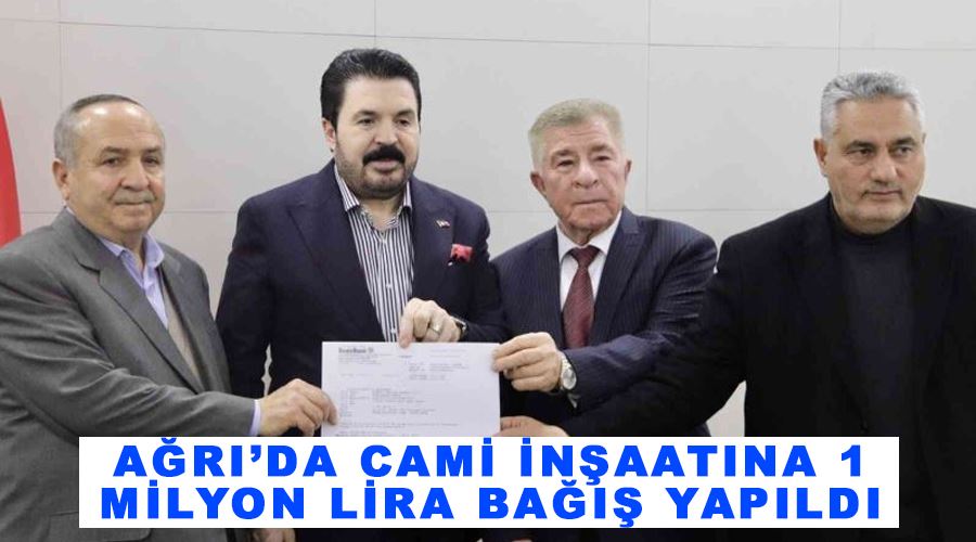 Ağrı’da cami inşaatına 1 milyon lira bağış yapıldı