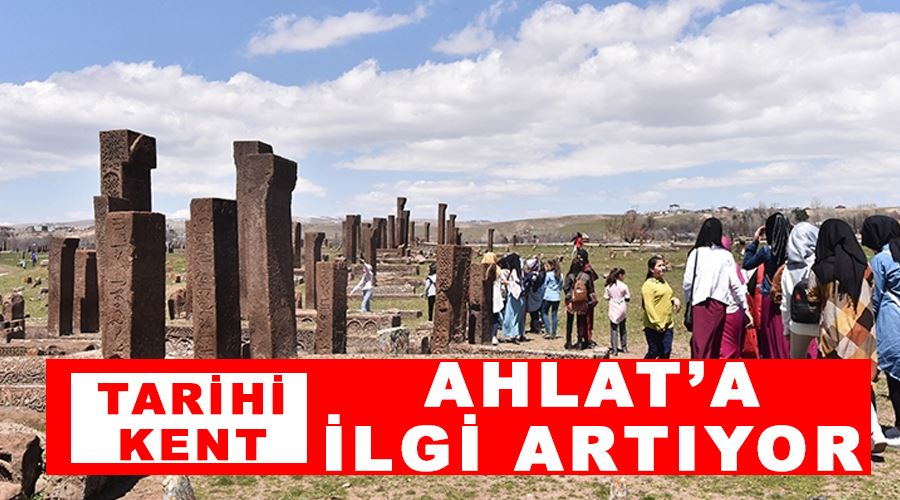 Tarihi kent Ahlat’a ilgi artıyor