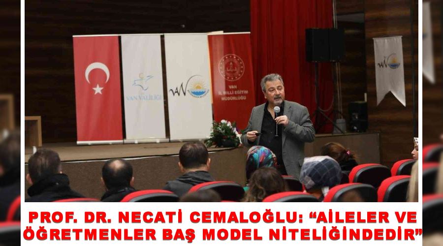 Prof. Dr. Necati Cemaloğlu: “Aileler ve öğretmenler baş model niteliğindedir”