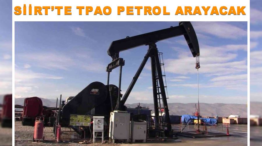 Siirt’te TPAO petrol arayacak