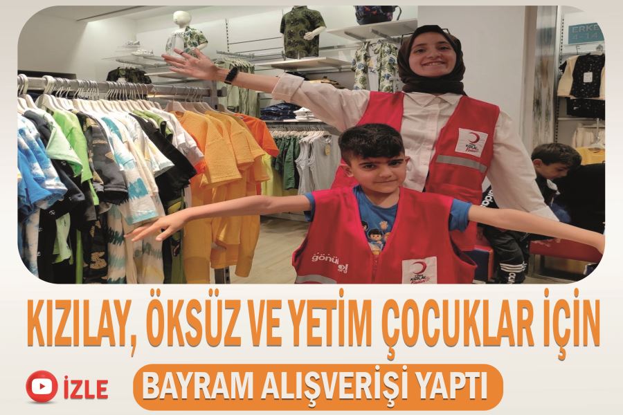 Kızılay, öksüz ve yetim çocuklar için bayram alışverişi yaptı