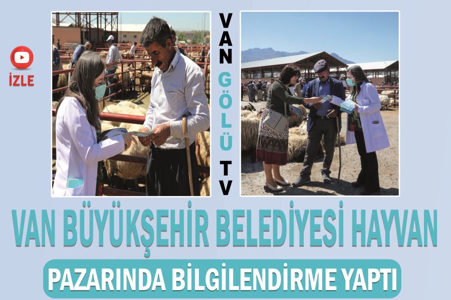 Van Büyükşehir Belediyesi hayvan pazarında bilgilendirme yaptı