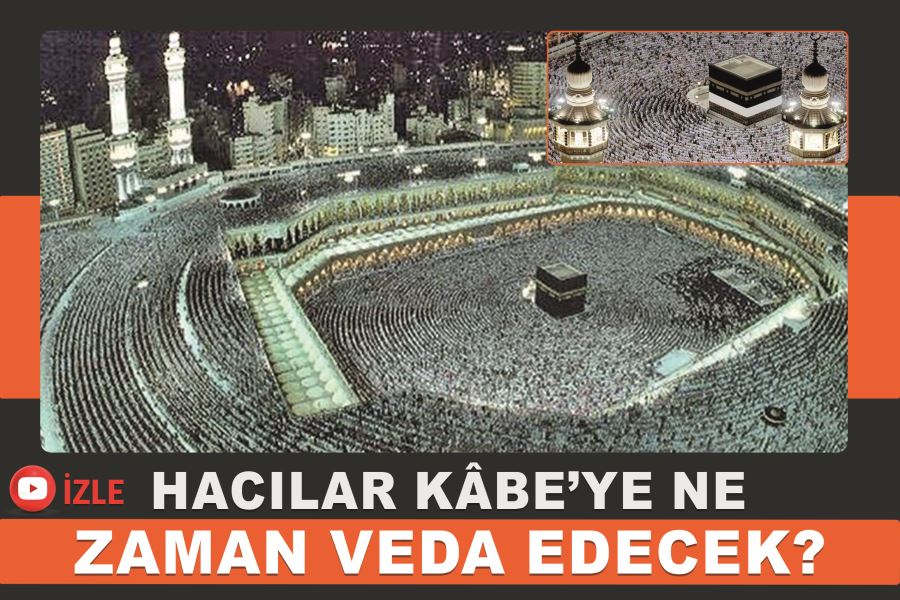 Hacılar Kâbe’ye ne zaman veda edecek?