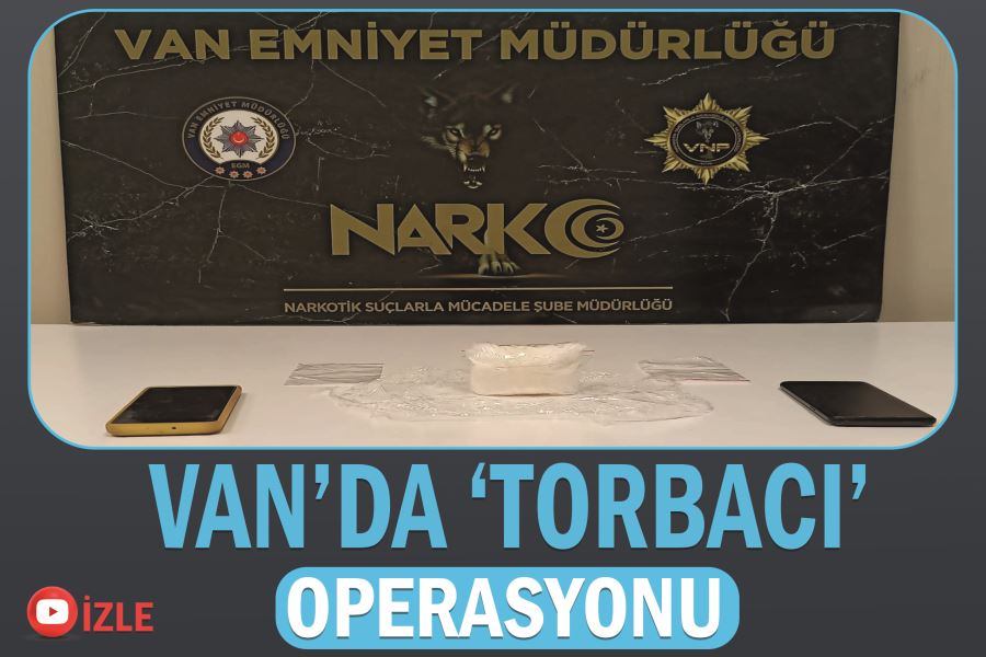 Van’da ‘torbacı’ operasyonu