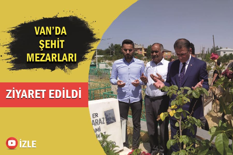 Van’da şehit mezarları ziyaret edildi