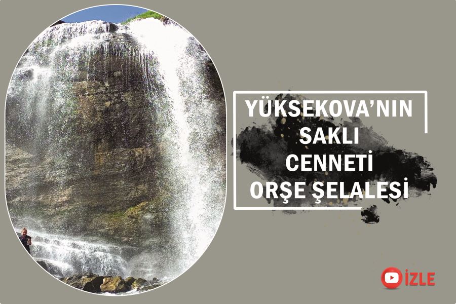 Yüksekova’nın saklı cenneti Orşe Şelalesi