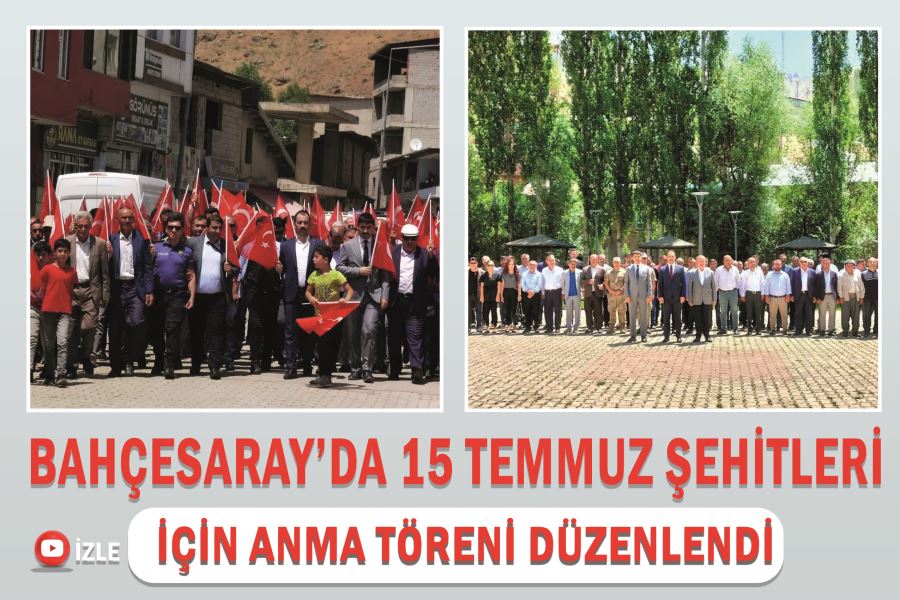 Bahçesaray’da 15 Temmuz şehitleri için anma töreni düzenlendi