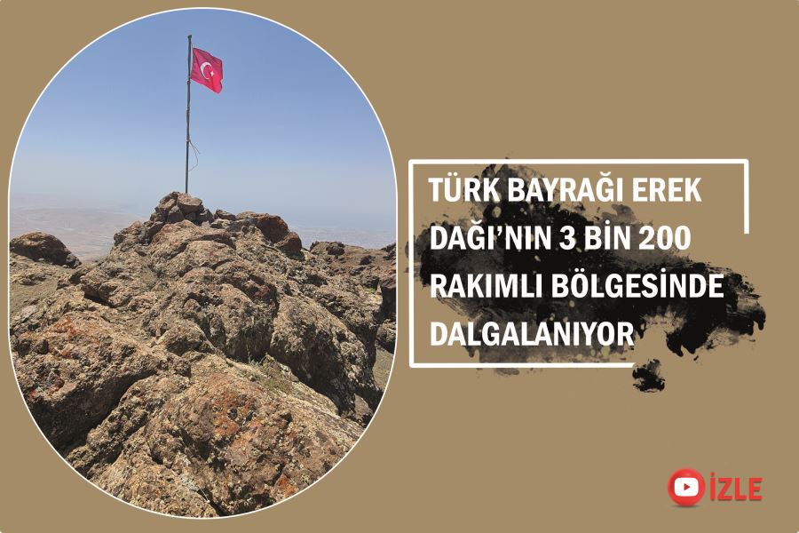 Türk bayrağı Erek Dağı’nın 3 bin 200 rakımlı bölgesinde dalgalanıyor