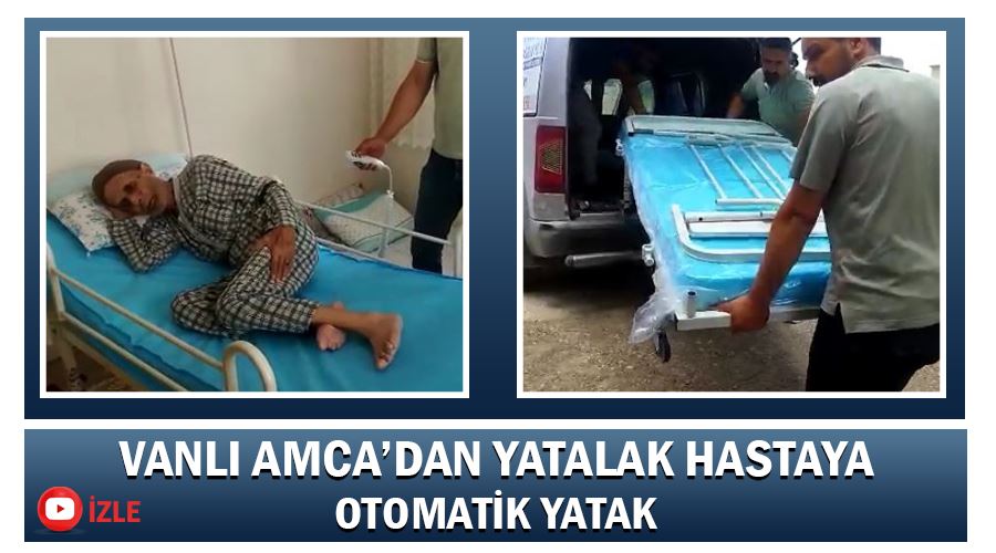 Vanlı Amca’dan yatalak hastaya otomatik yatak