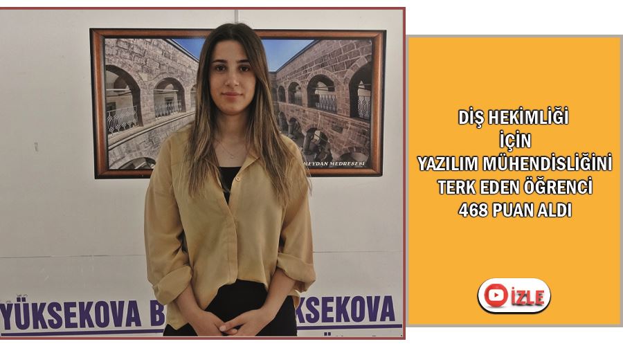 Diş hekimliği için yazılım mühendisliğini terk eden öğrenci 468 puan aldı