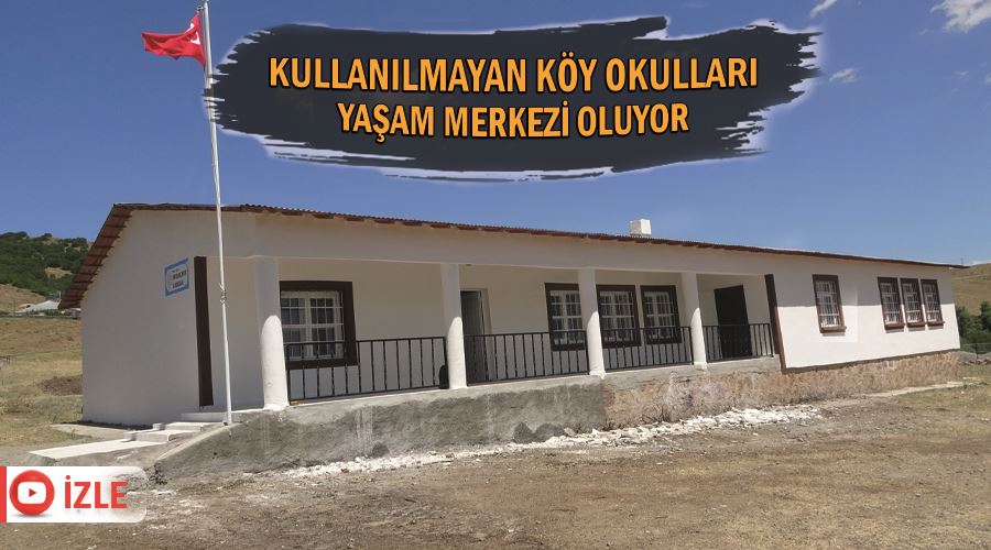 Kullanılmayan köy okulları yaşam merkezi oluyor