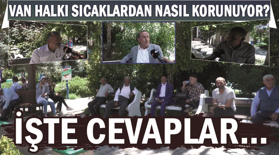 Van halkı sıcaklardan nasıl korunuyor?