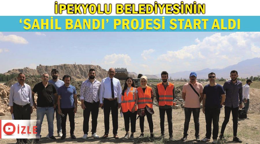 İpekyolu Belediyesinin ‘Sahil Bandı’ projesi start aldı