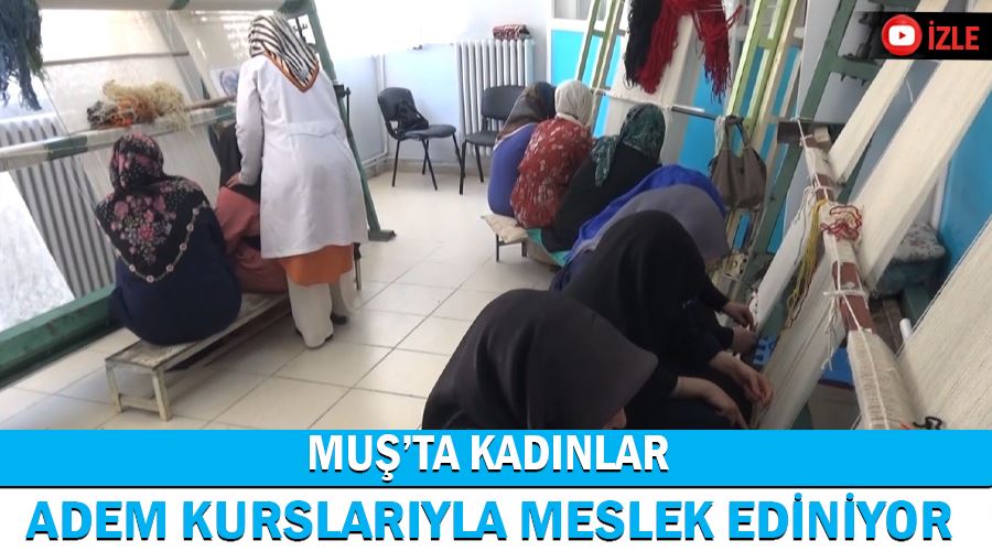 Muş’ta kadınlar ADEM kurslarıyla meslek ediniyor