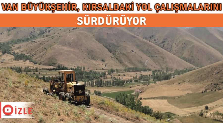 Van Büyükşehir, kırsaldaki yol çalışmalarını sürdürüyor