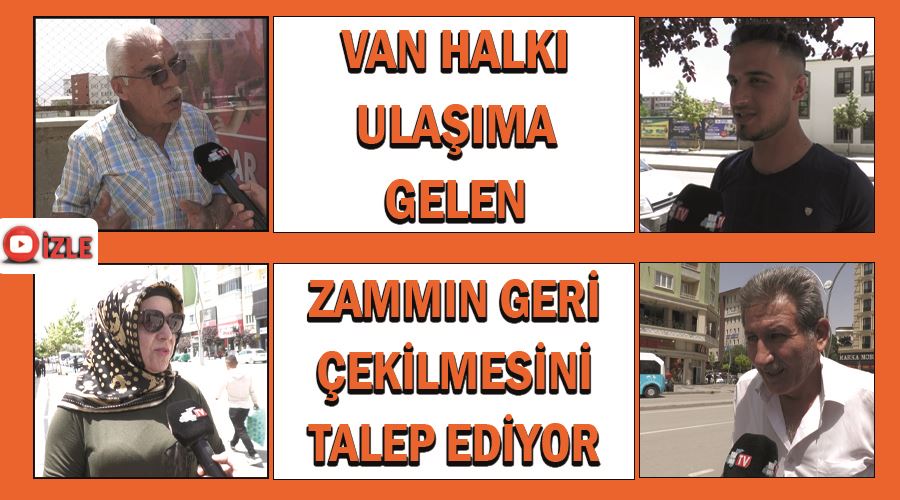 Van halkı ulaşıma gelen zammın geri çekilmesini talep ediyor