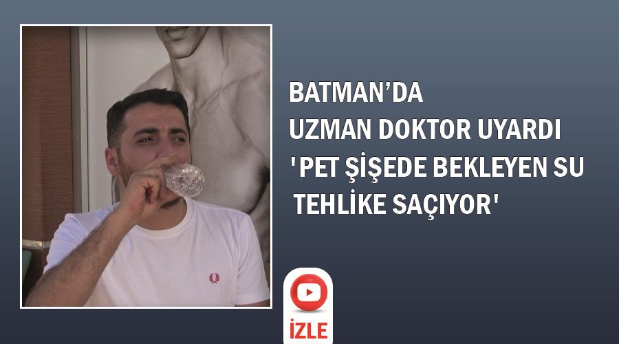 Batman’da uzman doktor uyardı 