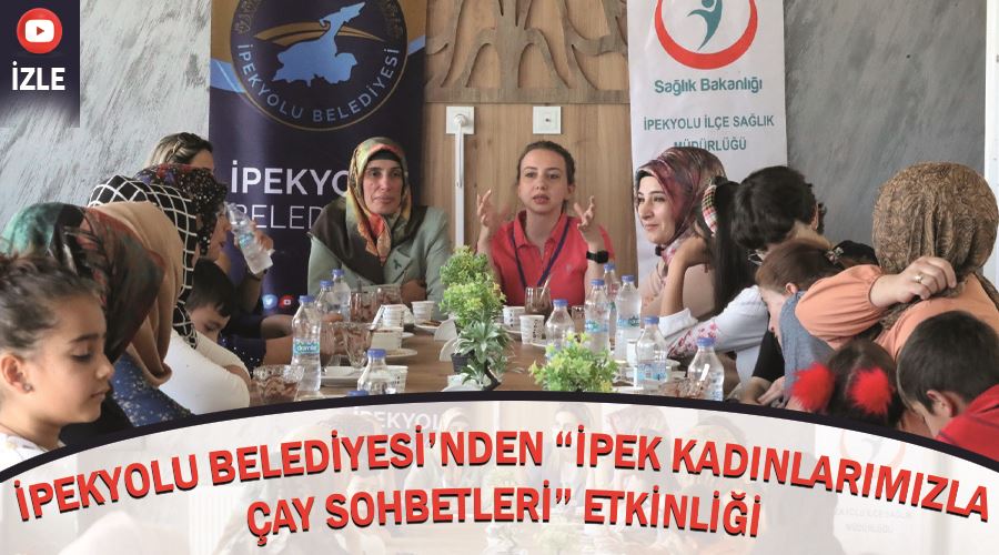 İpekyolu Belediyesi’nden “İpek Kadınlarımızla Çay Sohbetleri” etkinliği