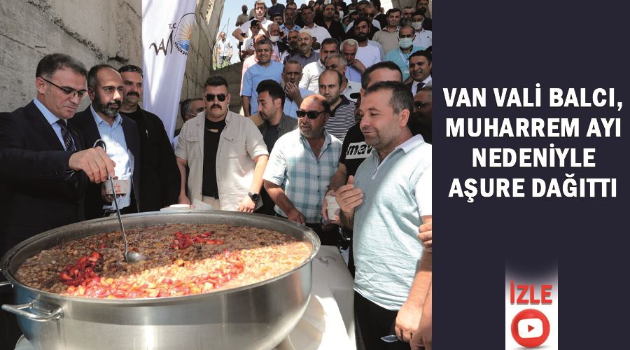 Van Vali Balcı, Muharrem ayı nedeniyle aşure dağıttı