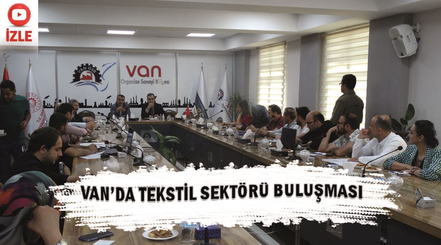 Van’da tekstil sektörü buluşması