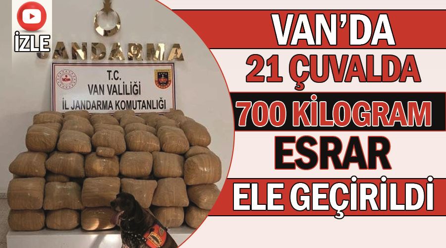 Van’da 21 çuvalda 700 kilogram esrar ele geçirildi