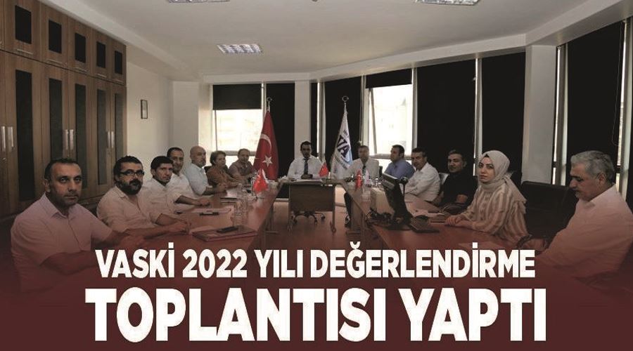 VASKİ 2022 yılı değerlendirme toplantısı yaptı