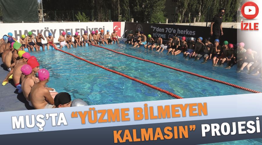 Muş’ta “Yüzme Bilmeyen Kalmasın” projesi